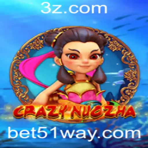 bet51 - Descubra o Fascinante Jogo CrazyNuoZha e a Emoção do Bet51