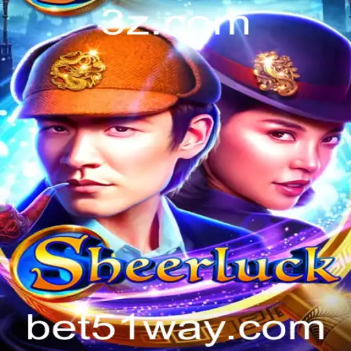bet51 - Descubra o Mundo Fascinante de Sheerluck: Uma Aventura de Mistério e Apostas